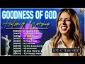 Goodness Of God,... Hillsong Praise And Worship Non Stop Playlist 🙌 Best Worship Songs All TIME #77