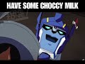 Optimus Gives You Choccy Milk