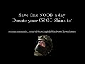 CS:GO Save One Noob A Day