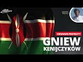 O gniewie protestujących Kenijczyków. O bolączkach Afryki | Konrad Piskała