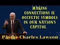 Making Connections II: Occultic Symbols in Our Nation's CapitolII Pastor Charles Lawson