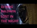 DJ King Baldwin - Lost In The Night