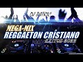 MEGA-MIX REGGAETON CRISTIANO EXITOS 2022 / DJ PATRIC /MANNY MONTES/ALEX ZURDO/FUNKY/REDIMI2/ Y MAS..