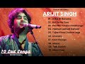 Top Hits of Arijit Singh | Bollywood Melodies | Best Sad Songs Collection