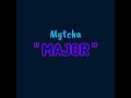 Mytcha - major