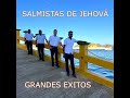 salmistas de jehova.  grandes éxitos