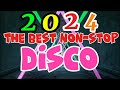 [VIRAL] 2024 THE BEST NON-STOP DISCO