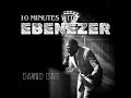 10 Minutes with Ebenezer