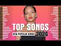 Top 100 Songs of 2023 2024 - Top Songs This Week 2024 Playlist - New Popular Songs 2024
