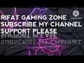 SUPPORT PLEASE। RIFAT Gaming Zone। SUBSCRIBE My Channel