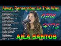 Always Remember Us This Way Playlist 💖 Nonstop AILA SANTOS 2024 💝 Best of OPM Love Songs 2024💕