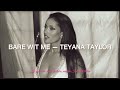 Bare Wit Me — Teyana Taylor ( slowed + reverb )