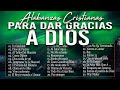 MUSICA CRISTIANA PARA SENTIR LA PRESENCIA DE DIOS 🔥 HERMOSAS ALABANZAS CRISTIANAS DE ADORACION 2023