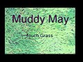 Muddy May: Touch Grass