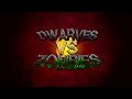 Dwarves vs Zombies: Cleaning out Mt. Willakers