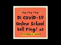 Ting a ling a ling! Di COVID 19 school bell ring #2