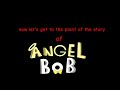 angel bob intro (cancelled)