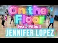 Zumba Fitness | On the Floor | Feat. Pitbull | Jennifer Lopez | Dance Fitness #dance #zumba #pop