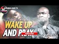 WAKE UP AND PRAY AT 12AM - 3AM  DECLARE POWERFUL PRAYER WITH APOSTLE JOSHUA SELMAN.