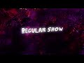 Regular Show Intro Meme