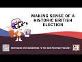 Making Sense Of A Historic British Election | 538 Politics Podcast