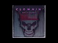 Clownin' (ft. Zipher)