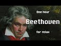 One hour Beethoven for relax