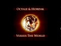Octale and Hordac VS World
