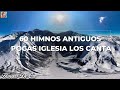 60 HIMNOS ANTIGUOS POCAS IGLESIA LOS CANTA✝️🕊INTENTA ESCUCHAR SIN LLORAR ~ HIMNOS SELECCIONADOS