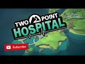 Two Point Hospital Let's Play! Episode 13: Research X-ray Broken Bones and fired Doctors