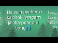 Ha suin pynher o ka phok iyrngam(pnar 💔💔old song)