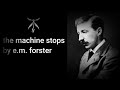 The Machine Stops by E.M. FORSTER (Audiobook)