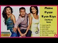 Maine Pyaar Kyun Kiya Jukebox | Maine Pyaar Kyun Kiya Song | All Songs | Bollywood Music Nation