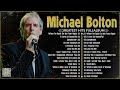 The Best of Michael Bolton ☕ Michael Bolton Greatest Hits Full Album Soft Rock.