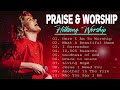 50 Praise Songs Of HILLSONG WORSHIP Greatest Ever 2024 - Top Hillsong Praise and Worship Songs
