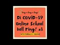 Ting a ling a ling! Di COVID 19 school bell ring #1