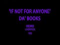 'IF NOT FOR ANYONE'   DEMO   DA' BOOKS   LIVERPOOL   1993