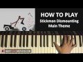 HOW TO PLAY - Stickman Dismounting - Main Theme Song (Piano Tutorial Lesson)