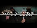 [Free] Lofi Drill x Idi Akz x Central Cee Type Beat 'You don't own my soul'