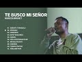 Marcos Brunet - Te Busco Mi Señor