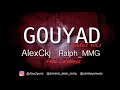 AlexCkj x Ralph_MMG ft CamKeyz  [GOUYAD Addict vol.1] 2019