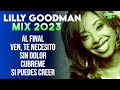 Al Final Sera Mucho Mejor Lo Que Vendra - Mix Lilly Goodman - Ven Te Necesito, Sin Dolor, Cubreme