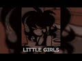 °~°Little Girls~°~ Sped Up// Stvrlight//