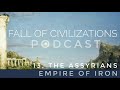 13. The Assyrians - Empire of Iron