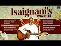 Isaignani's 1982 Hits - Volume 1 | Maestro Ilaiyaraaja | Evergreen Song in Tamil | 80s Songs