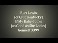 Bert Lewis (of Club Kentucky) - If My Baby Cooks (as Good as She Looks)