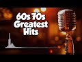 Best 60s & 70s Songs Playlist 🎙 Golden Oldies Greatest Hits Playlist 🎶 Oldies but Goodies Playlist