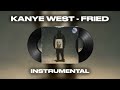 Kanye West & Ty Dolla $ign - FRIED (INSTRUMENTAL)