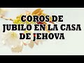 🔥Coros De Jubilo En La Casa De Jehova - Popurrí De Coros Alegres Llenos De Unción