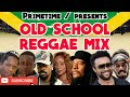 OLD SCHOOL REGGAE MIX / PRIMETIME THROWBACK HITS MIXTAPE / BOOKINGS: 18768469734 🔥🔥🔥🔥